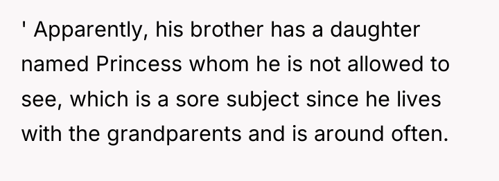 ' Apparently, his brother has a daughter named Princess whom...