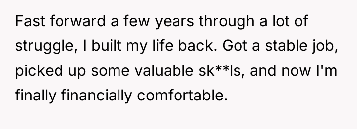 Fast forward a few years through a lot of struggle,...