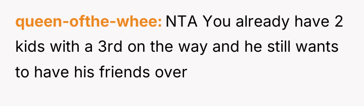 queen-ofthe-whee NTA You already have 2 kids with a 3rd...
