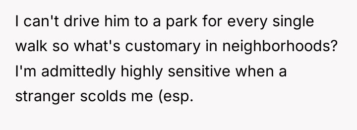 I can't drive him to a park for every single...