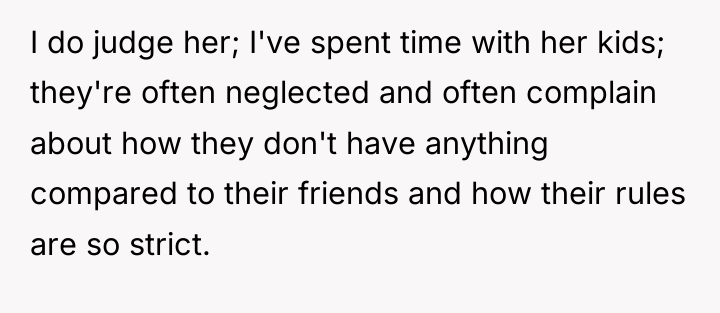 I do judge her; I've spent time with her kids;...
