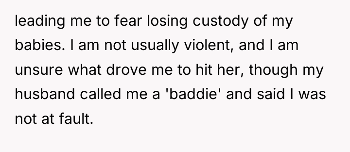 leading me to fear losing custody of my babies. I...