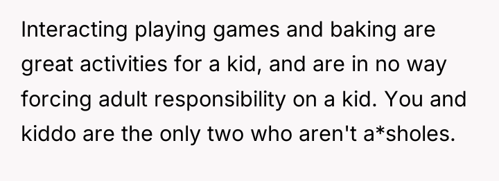 Interacting playing games and baking are great activities for a...