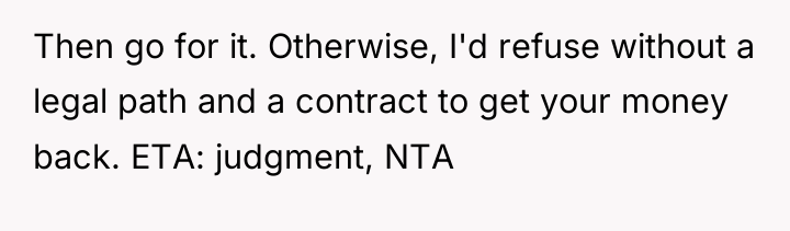 Then go for it. Otherwise, I'd refuse without a legal...