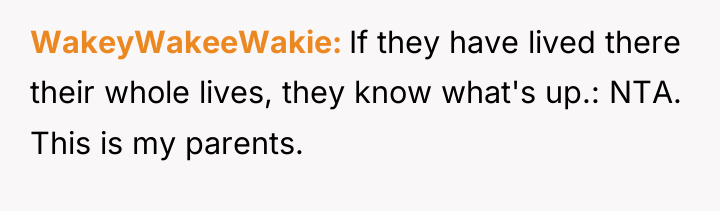 WakeyWakeeWakie If they have lived there their whole lives, they...