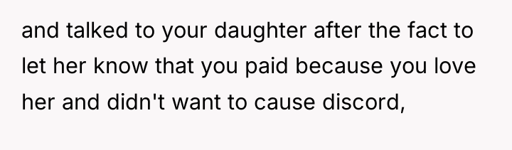 and talked to your daughter after the fact to let...