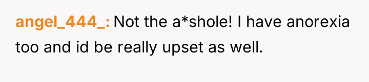 angel_444_ Not the a*shole! I have anorexia too and id...