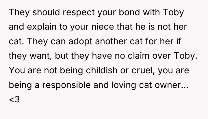 They should respect your bond with Toby and explain to...