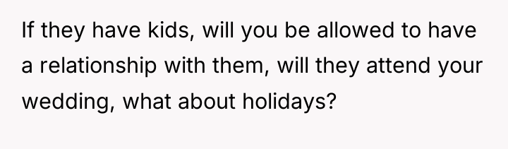 If they have kids, will you be allowed to have...
