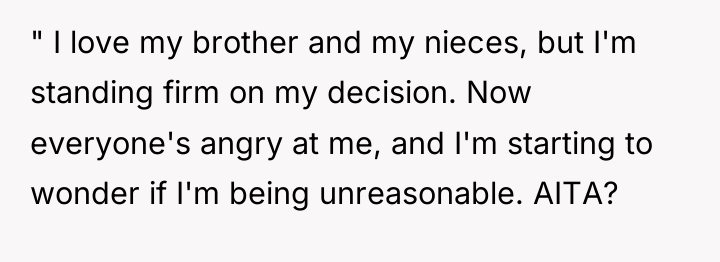 " I love my brother and my nieces, but I'm...