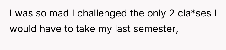 I was so mad I challenged the only 2 cla*ses...
