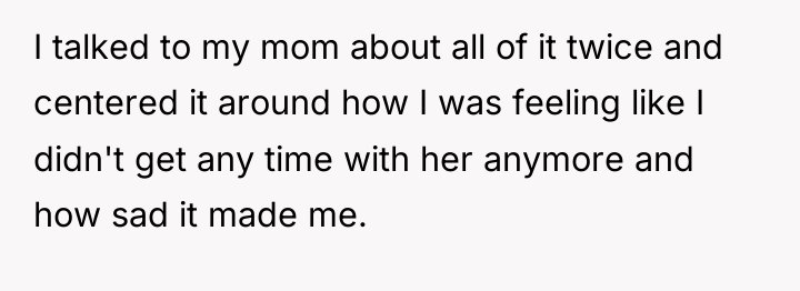 I talked to my mom about all of it twice...