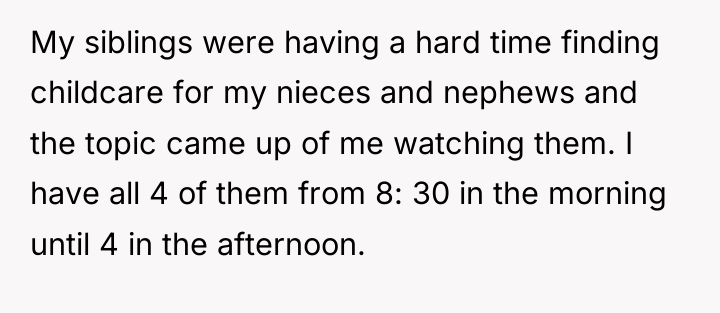 My siblings were having a hard time finding childcare for...