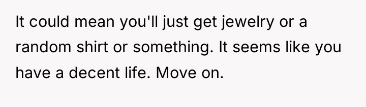 It could mean you'll just get jewelry or a random...