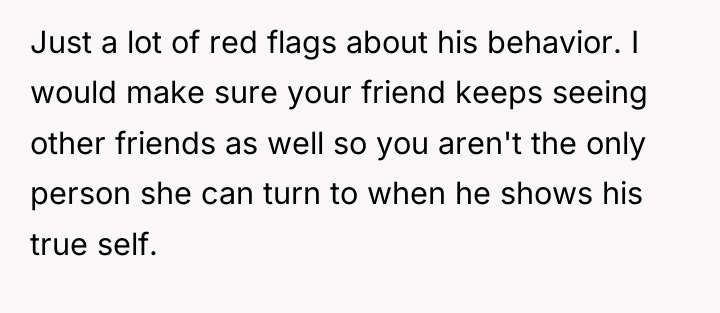 Just a lot of red flags about his behavior. I...