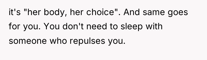 it's "her body, her choice". And same goes for you....