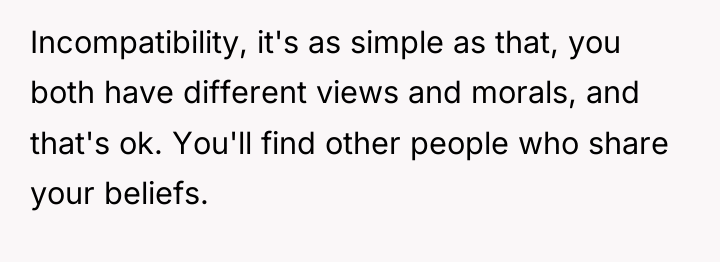 Incompatibility, it's as simple as that, you both have different...