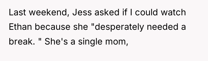 Last weekend, Jess asked if I could watch Ethan because...