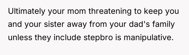 Ultimately your mom threatening to keep you and your sister...
