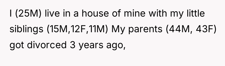 I (25M) live in a house of mine with my...