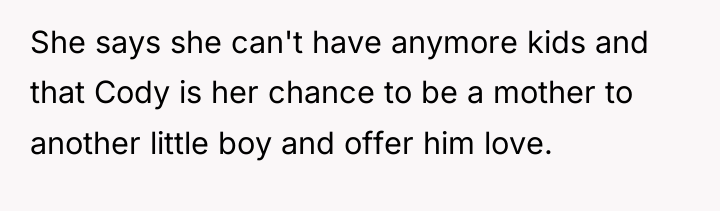She says she can't have anymore kids and that Cody...