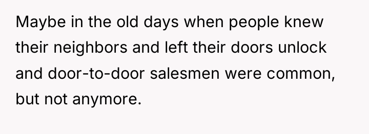 Maybe in the old days when people knew their neighbors...