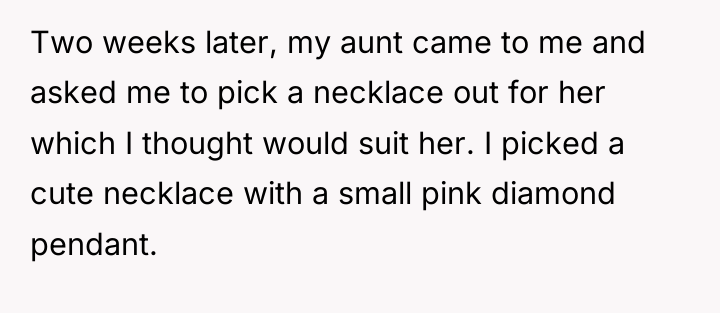Two weeks later, my aunt came to me and asked...