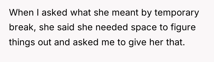 When I asked what she meant by temporary break, she...