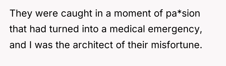They were caught in a moment of pa*sion that had...