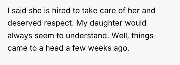 I said she is hired to take care of her...