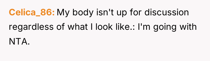Celica_86 My body isn't up for discussion regardless of what...