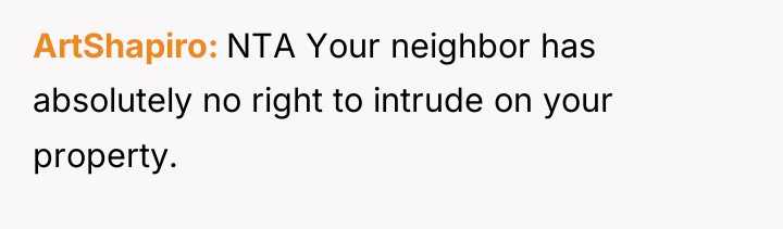 ArtShapiro NTA Your neighbor has absolutely no right to intrude...