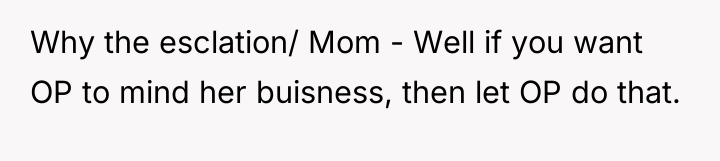 Why the esclation/ Mom - Well if you want OP...