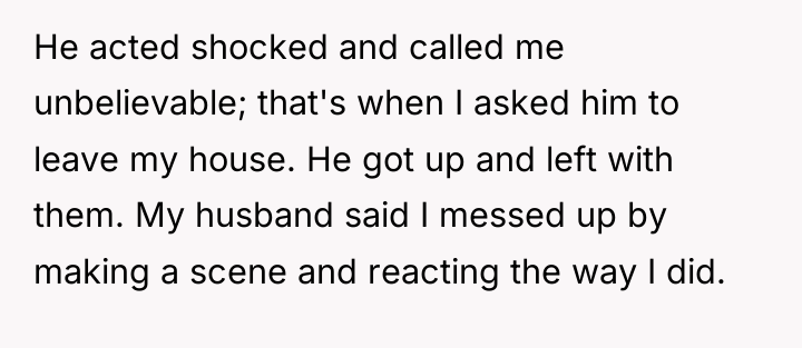 He acted shocked and called me unbelievable; that's when I...
