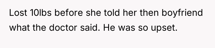 Lost 10lbs before she told her then boyfriend what the...