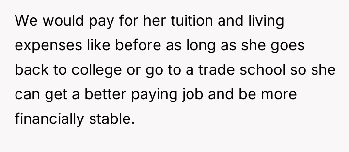 We would pay for her tuition and living expenses like...