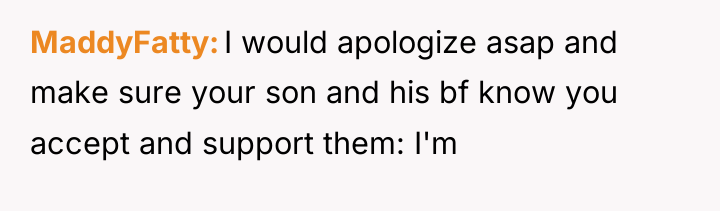 MaddyFatty I would apologize asap and make sure your son...