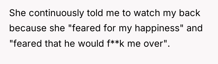 She continuously told me to watch my back because she...