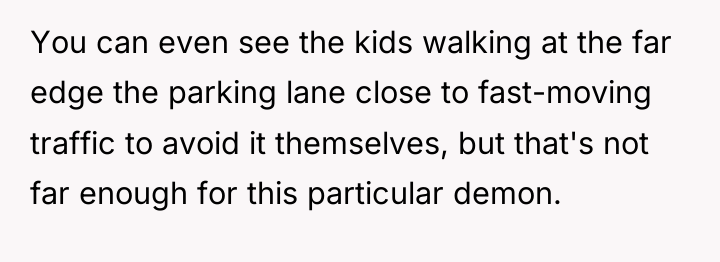 You can even see the kids walking at the far...