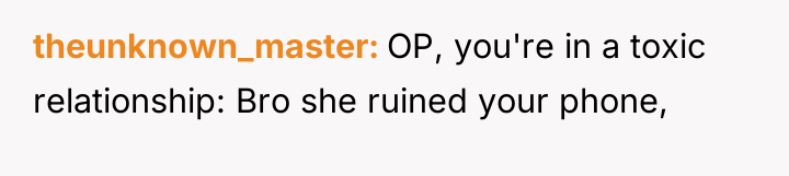 theunknown_master OP, you're in a toxic relationship: Bro she ruined...