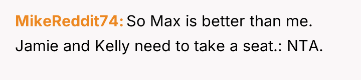 MikeReddit74 So Max is better than me. Jamie and Kelly...