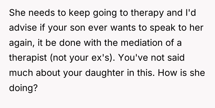 She needs to keep going to therapy and I'd advise...
