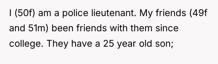 I (50f) am a police lieutenant. My friends (49f and...