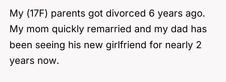 My (17F) parents got divorced 6 years ago. My mom...