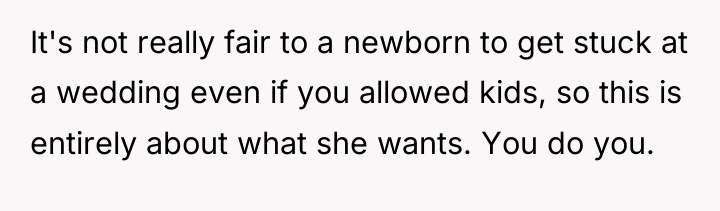 It's not really fair to a newborn to get stuck...
