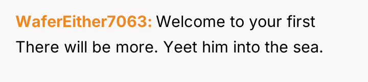 WaferEither7063 Welcome to your first There will be more. Yeet...