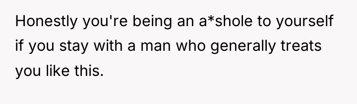 Honestly you're being an a*shole to yourself if you stay...