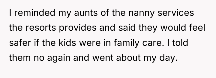I reminded my aunts of the nanny services the resorts...