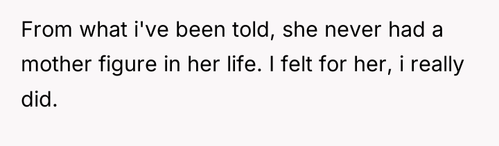 From what i've been told, she never had a mother...