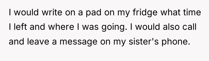I would write on a pad on my fridge what...